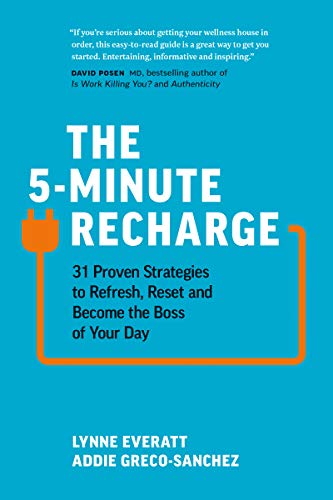 The 5-Minute Recharge: 31 Proven Strategies to Refresh, Reset, and Become the Boss of Your Day by Lynne Everatt