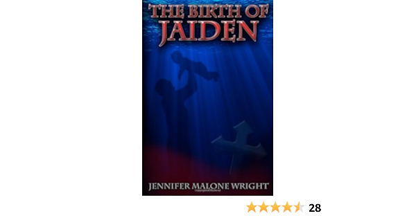 The Birth Of Jaiden Wright Jennifer Malone 9780615457918 Amazon Com Books