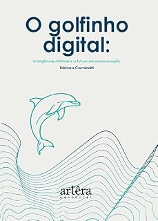 Livro O Golfinho Digital: Inteligência Artificial e o Futuro da Comunicação