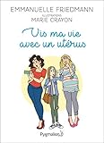 Vis ma vie avec un utérus (Documents et témoignages) (French Edition) by