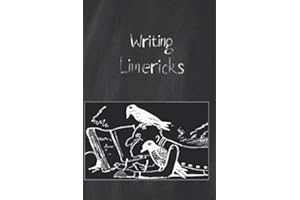 Writing Limericks: A guide on how to have fun writing humorous limericks suitable for all ages. A Great party game