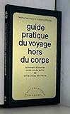 Guide pratique du voyage hors du corps by 