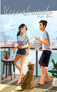 Livro Reconstruindo Nosso Amor : Spin-Off de "Estragando Nossa Amizade"