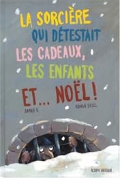 La  sorcière qui détestait les cadeaux, les enfants, et Noël !