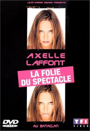 axelle laffont la folie du spectacle axelle laffont la folie du spectacle