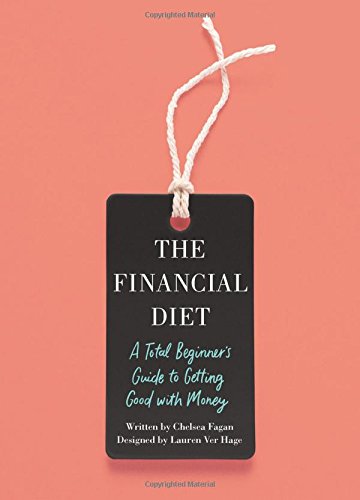 The Financial Diet: A Total Beginner's Guide to Getting Good with Money