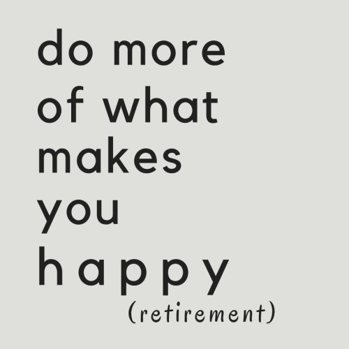 [FREE] Do More of What Makes You Happy (Retirement): SOFTCOVER Retirement Memory Book or Retirement Guest B<br />Z.I.P