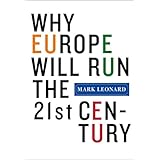 Why Europe Will Run the 21st Century