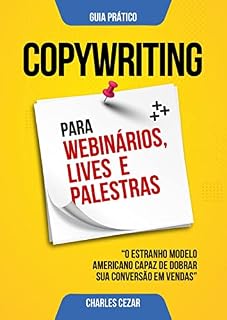Livro COPYWRITING PARA WEBINÁRIOS, LIVES E PALESTRAS: O Estranho Modelo Americano de Copy para Webinários, Lives e Aulas Capaz de Dobrar sua Conversão