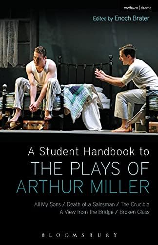 A Student Handbook to the Plays of Arthur Miller: All My Sons, Death of a Salesman, The Crucible, A View from the Bridge, Broken Glass