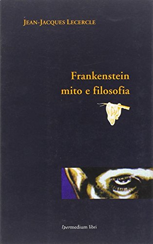 Frankestein, mito e filosofia