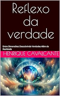 Livro Reflexo da verdade: Entre Dimensões: Descobrindo Verdades Além da Realidade