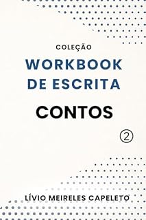 Livro Workbook de Escrita Vol 2 - Contos (Coleção Workbook de Escrita por Lívio Meireles)