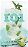 101 Mojitos and Other Muddled Drinks by Kim Haasarud, Alexandra Grablewski