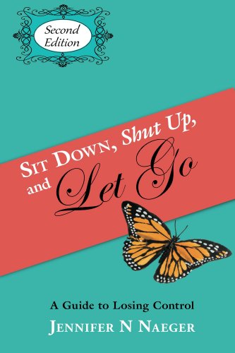 Sit Down, Shut Up and Let Go:  A Guide to LOSING Control