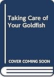 Taking Care of Your Goldfish by