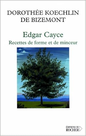 Amazon Fr Edgar Cayce Recette De Forme Et De Minceur Koechlin De Bizemont Dorothee Livres