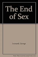The End of Sex: Erotic Love After the Sexual Revolution 0553239279 Book Cover