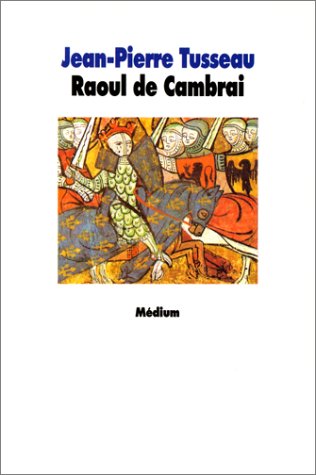 La  tragique épopée de Raoul de Cambrai