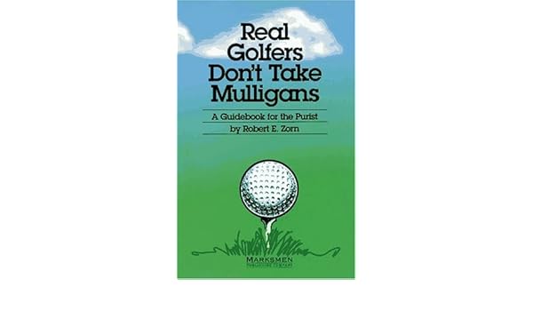 Real Golfers Dont Take Mulligans Robert E Zorn Hannah - 