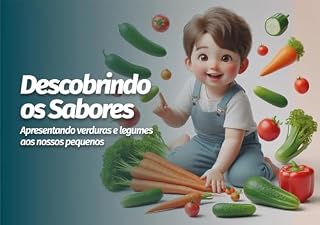 Livro Descobrindo Os Sabores dos Vegetais: Ensinando os pequenos a amarem os vegetais
