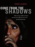 Front cover for the book Come from the Shadows: The Long and Lonely Struggle for Peace in Afghanistan by Terry Glavin