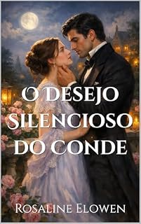 Livro O Desejo Silencioso do Conde (As Filhas de Briarwyn Hall Livro 3)