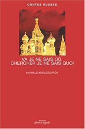 Va je ne sais où, chercher je ne sais quoi