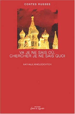 Va je ne sais où, chercher je ne sais quoi