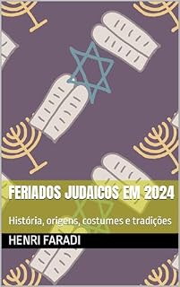 Livro Feriados judaicos em 2024: História, origens, costumes e tradições