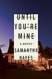 "Until You're Mine - A Novel" av Samantha Hayes