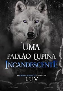 Livro Uma paixão lupina incandescente