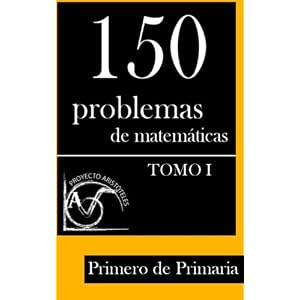 150 Problemas de Matemáticas para Primero de Primaria (Tomo 1) (Colección de Problemas para 1º de Primaria) (Volume 1) (Spanish Edition)