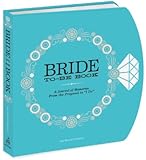 The Bride-to-Be Book: A Journal of Memories From the Proposal to "I Do"