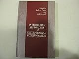 Interpretive Approaches to Interpersonal Communication, , 0791418472