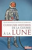 Curieuses histoires de la course à la Lune by Alain Leclercq, Mathilde de Jamblinne