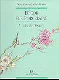 Décor sur porcelaine, motifs Orient (French Edition) by 
