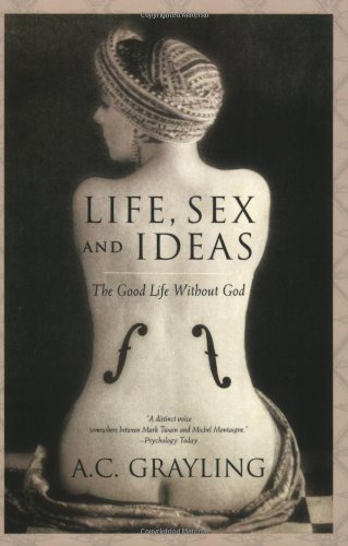 Life, Sex and Ideas: The Good Life without God