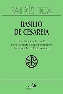 Livro Patrística - Homilia sobre Lucas 12 | Homilias sobre a origem do homem | Tratado sobre o Espírito Santo - Vol. 14