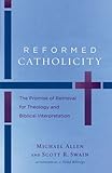 Reformed Catholicity: The Promise of Retrieval for Theology and Biblical Interpretation