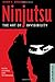 Ninjutsu: The Art of Invisibility (Facts, Legends, and Techniques)