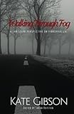 Walking Through Fog: A Christian Perspective on Fibromyalgia by kate gibson, Sarah B. Houston