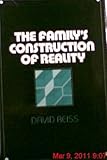 The Family's Construction of Reality, Reiss, David, 0674294157