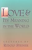 Love & Its Meaning in the World by 
