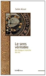 Le  sens véritable de chaque tranche de vie