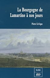 La  Bourgogne de Lamartine à nos jours