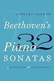 Beethoven's 32 Piano Sonatas: A Handbook for Performers