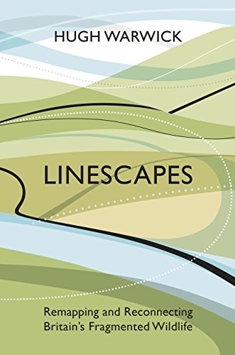 Linescapes: Remapping and Reconnecting Britain's Fragmented Wildlife