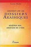 Comment lire les dossiers Akashiques : Accéder aux archives de l'âme et à son parcours by 