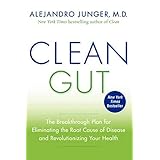 Clean Gut: The Breakthrough Plan for Eliminating the Root Cause of Disease and Revolutionizing Your Health